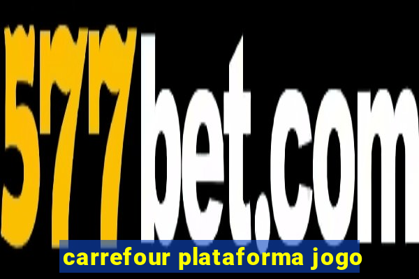 carrefour plataforma jogo